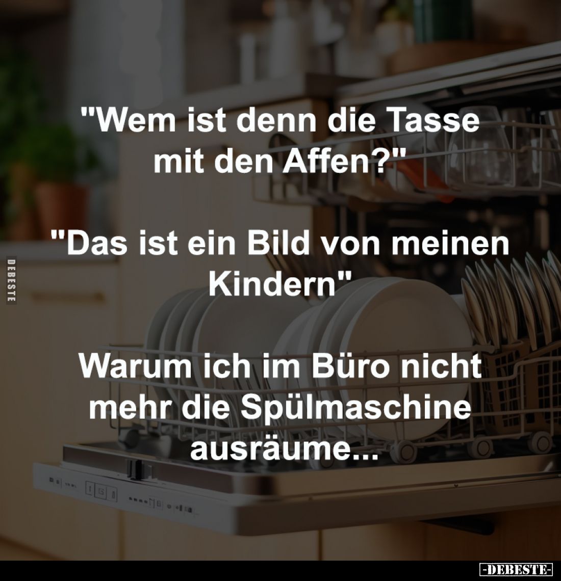"Wem ist denn die Tasse mit den Affen?" -
"Das ist ein Bild von meinen Kindern" -
Warum ich im Büro nic...
