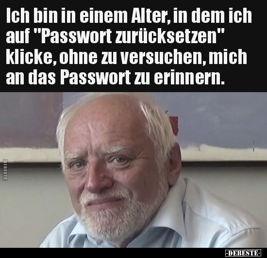 Ich bin in einem Alter, in dem ich auf "Passwort.." - Lustige Bilder | DEBESTE.de
