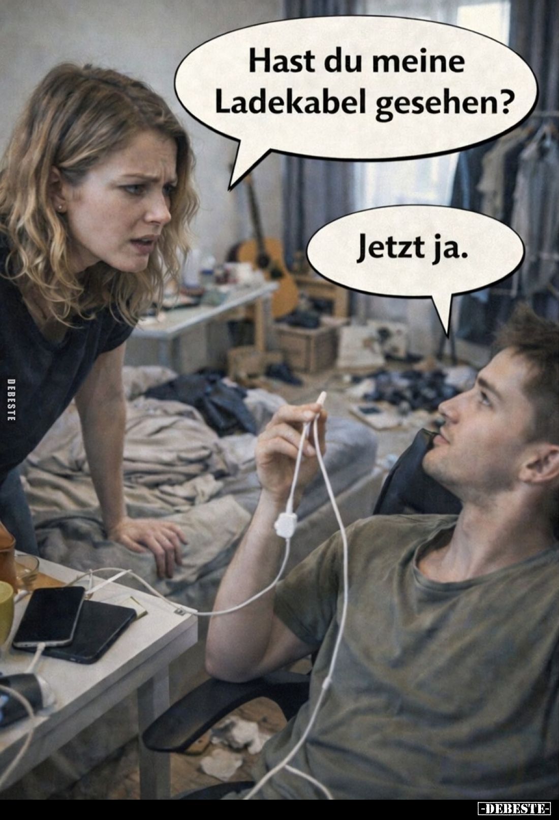 Hast du meine Ladekabel gesehen?
Jetzt ja.