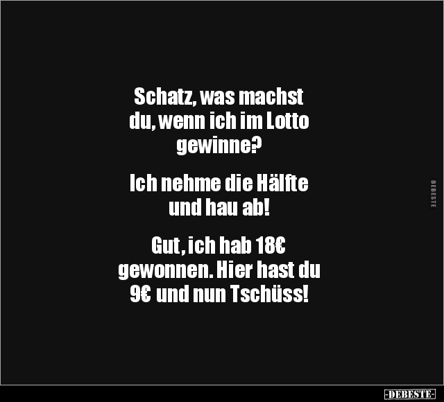 Schatz, was machst du, wenn ich im Lotto gewinne?.. - Lustige Bilder | DEBESTE.de