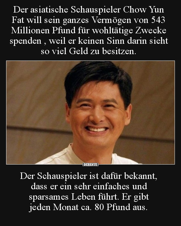 Der asiatische Schauspieler Chow Yun Fat will sein ganzes.. - Lustige Bilder | DEBESTE.de