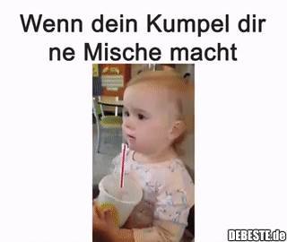 Wenn dein Kumpel dir ne Mische macht..
