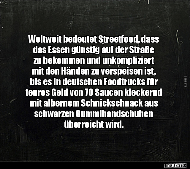 Weltweit bedeutet Streetfood, dass das Essen günstig.. - Lustige Bilder | DEBESTE.de