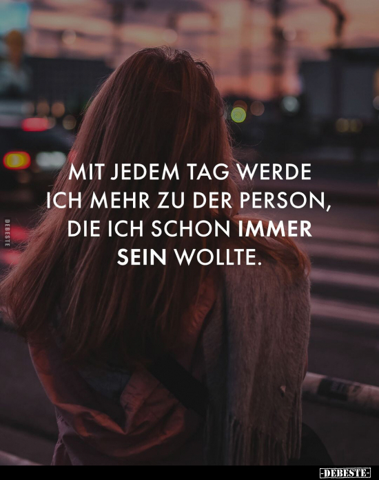 Mit jedem Tag werde ich mehr zu der Person.. - Lustige Bilder | DEBESTE.de