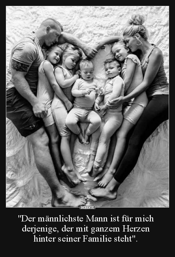 "Der männlichste Mann ist für mich derjenige, der mit.."