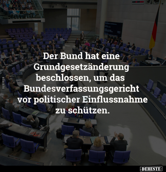 Der Bund hat eine Grundgesetzänderung beschlossen.. - Lustige Bilder | DEBESTE.de