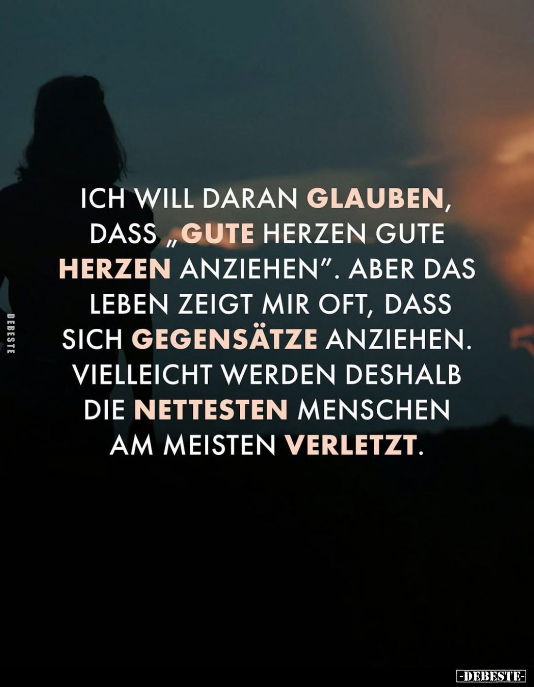 Ich will daran glauben, dass "Gute Herzen gute Herzen anziehen". Aber das Leben zeigt mir oft, dass sich Gegensätze...