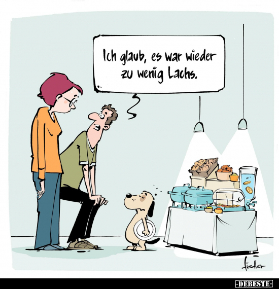 Ich glaub, es war wieder zu wenig Lachs.