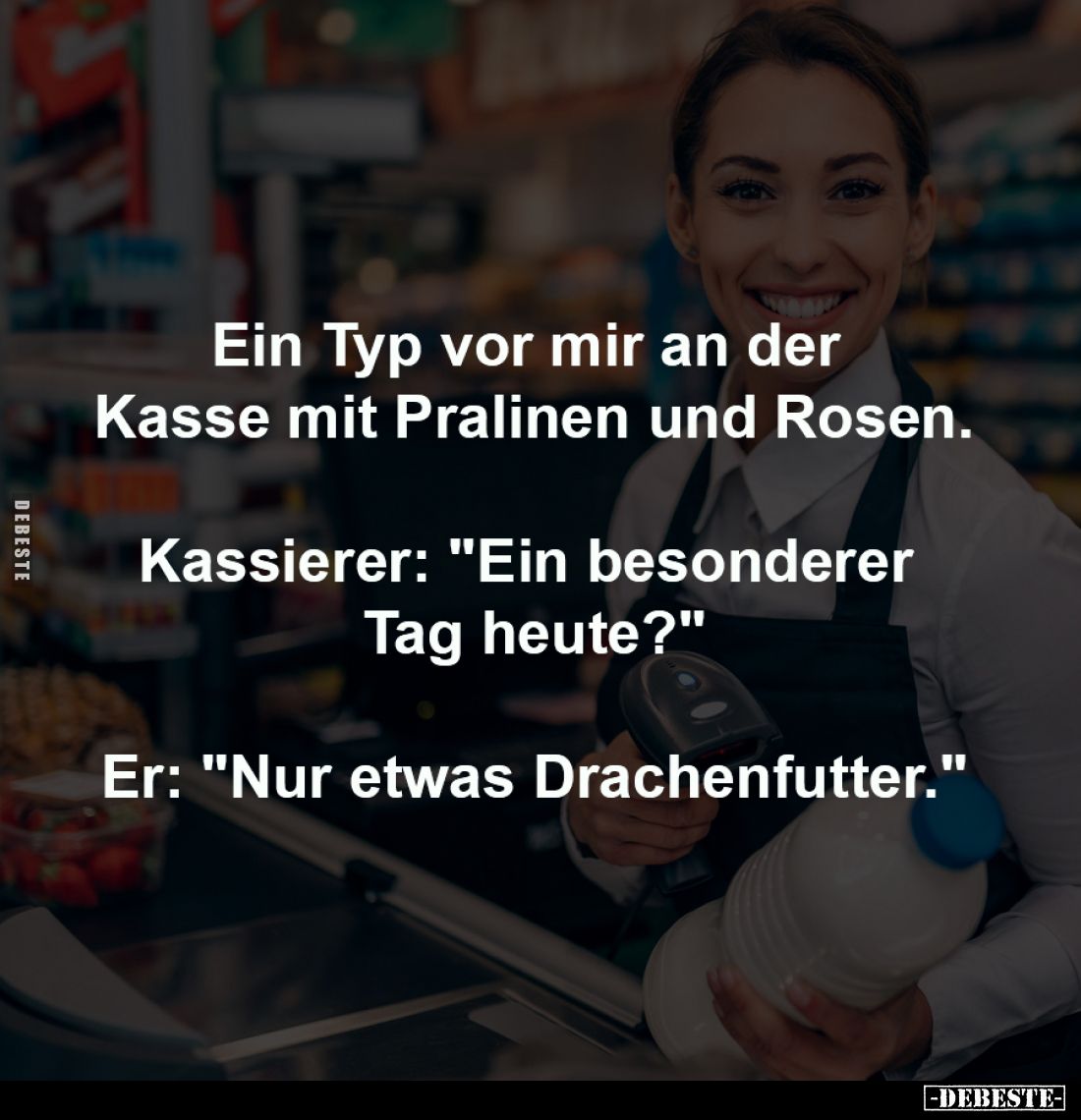 Ein Typ vor mir an der 
Kasse mit Pralinen und Rosen.
-
Kassierer: "Ein besonderer 
Tag heute?"
-
Er: "N...