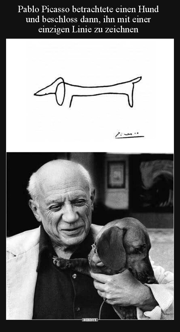 Pablo Picasso betrachtete einen Hund und beschloss dann.. - Lustige Bilder | DEBESTE.de