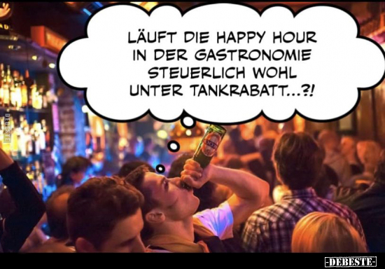 Läuft die Happy Hour in der Gastronomie steuerlich wohl.. - Lustige Bilder | DEBESTE.de