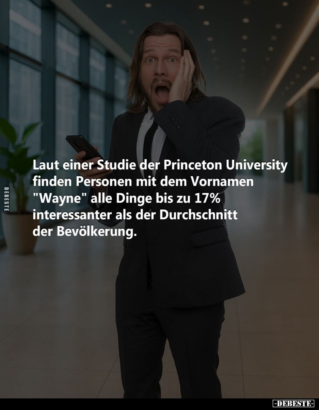 Laut einer Studie der Princeton University finden Personen mit dem Vornamen "Wayne" alle Dinge bis zu 17% interessa...