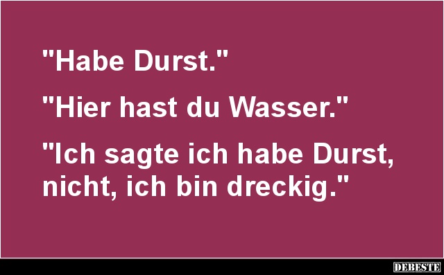Habe Durst... - Lustige Bilder | DEBESTE.de