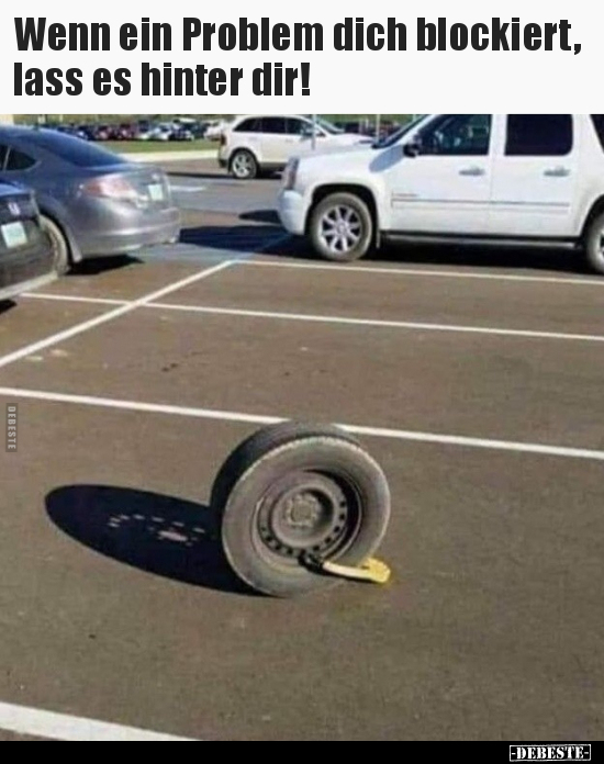 Wenn ein Problem dich blockiert, lass es hinter dir!