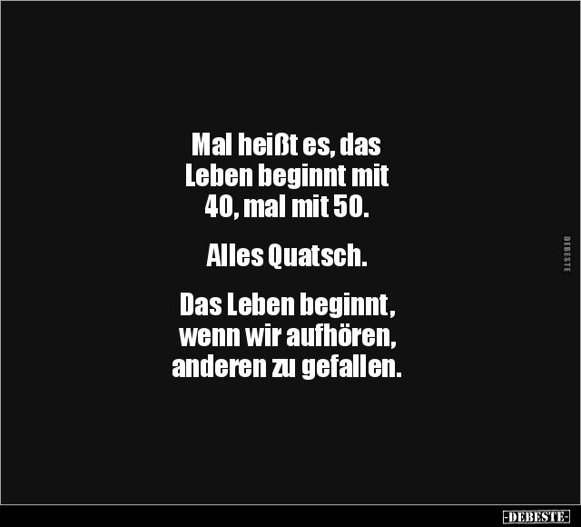 Mal heißt es, das Leben beginnt mit 40.. - Lustige Bilder | DEBESTE.de