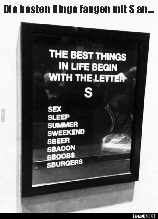 Die besten Dinge fangen mit S an...