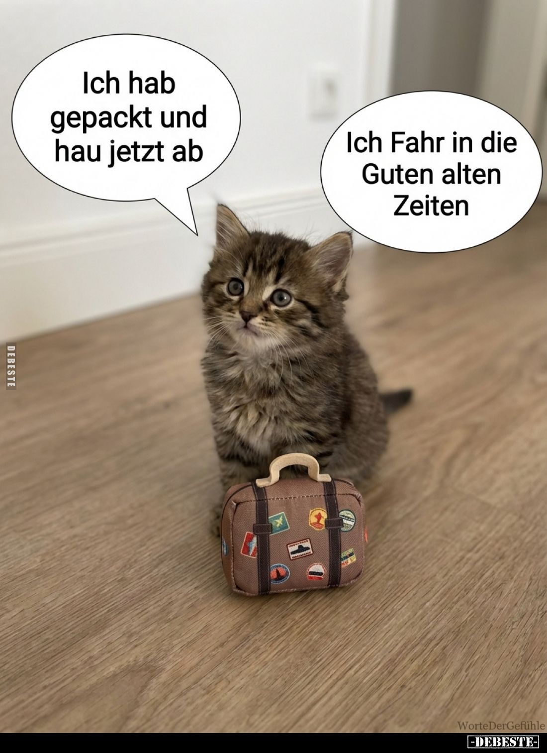 Ich hab gepackt und hau jetzt ab.
Ich Fahr in die Guten alten Zeiten.