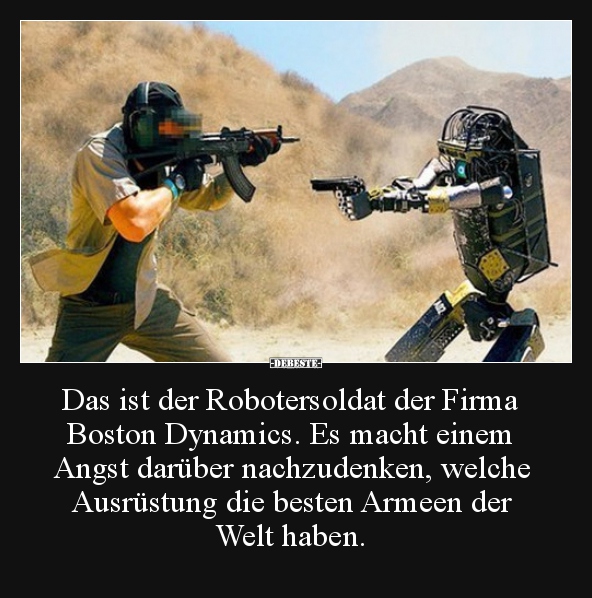 Das ist der Robotersoldat der Firma Boston Dynamics...