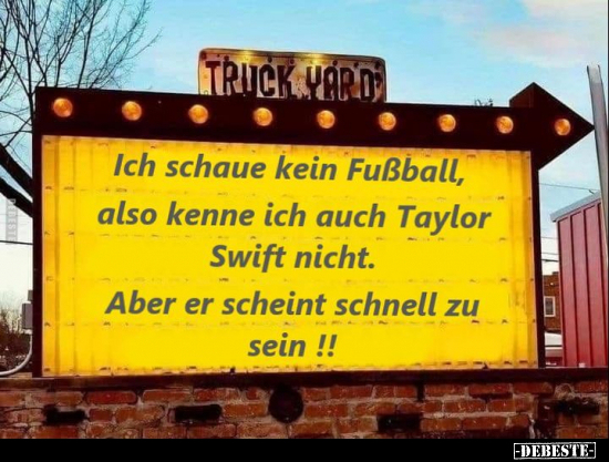 Ich schaue kein Fußball, also kenne ich auch Taylor Swift nicht.. - Lustige Bilder | DEBESTE.de