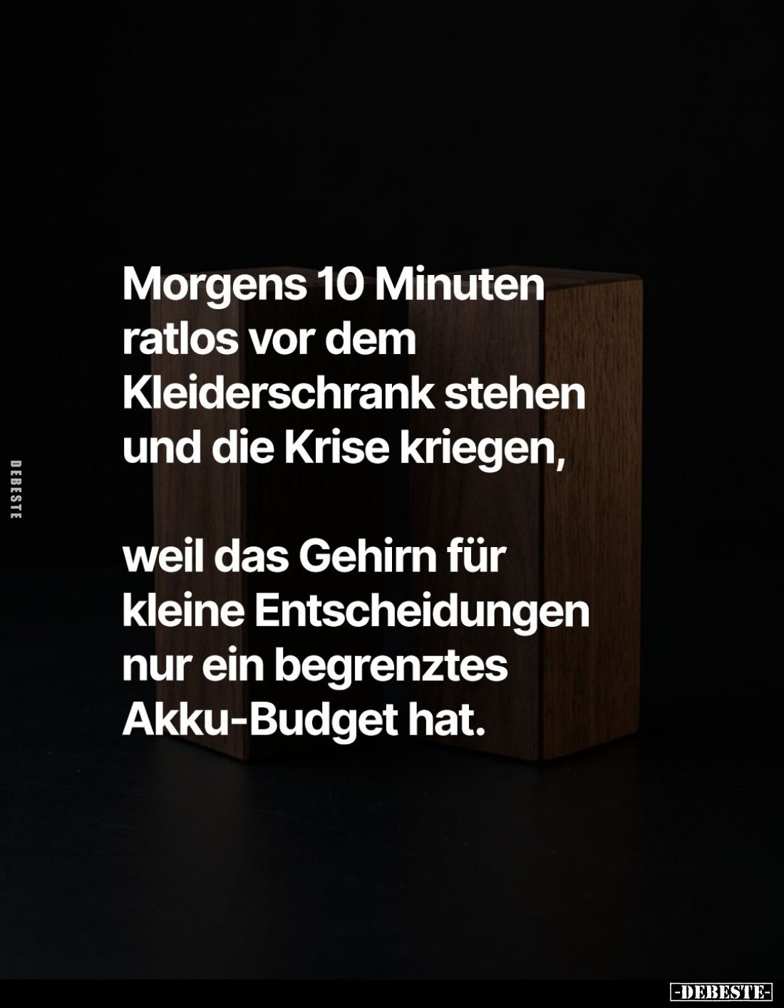 Morgens 10 Minuten ratlos vor dem Kleiderschrank stehen und die Krise kriegen, weil das Gehirn für kleine Entscheidungen nur ...
