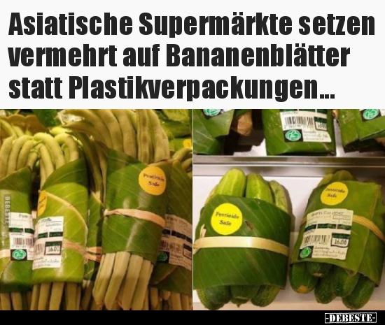 Asiatische Supermärkte setzen vermehrt auf Bananenblätter.. - Lustige Bilder | DEBESTE.de