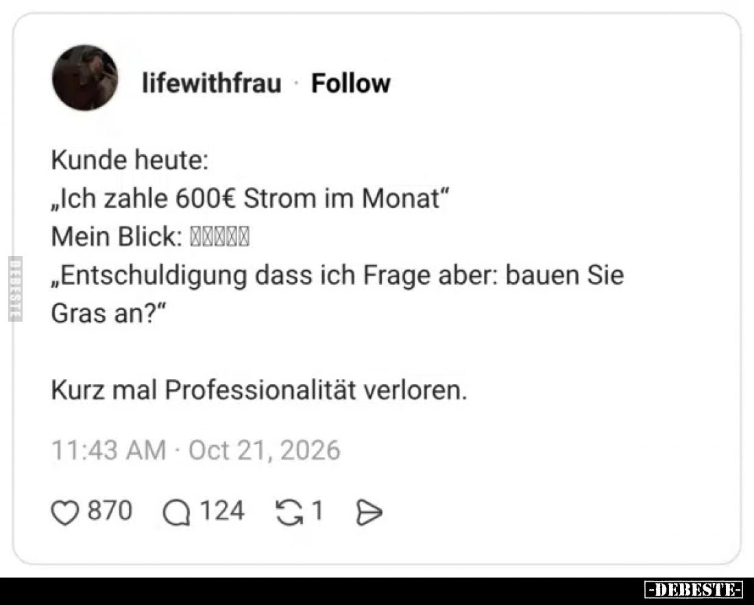 Kunde heute: "Ich zahle 600€ Strom im Monat"... - Lustige Bilder | DEBESTE.de