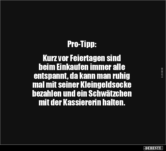 Pro-Tipp:  Kurz vor Feiertagen sind beim Einkaufen.. - Lustige Bilder | DEBESTE.de