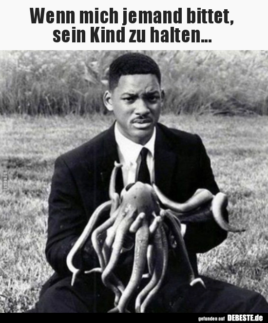 Wenn mich jemand bittet, sein Kind zu halten...