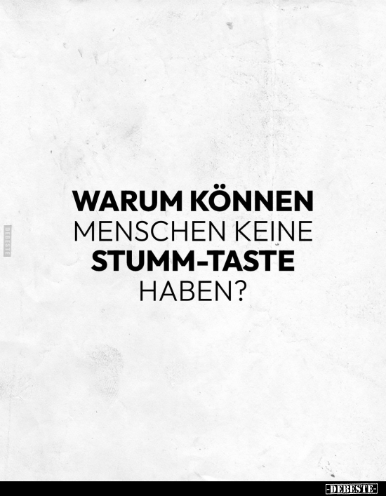 Warum können Menschen keine Stumm-Taste haben?.. - Lustige Bilder | DEBESTE.de