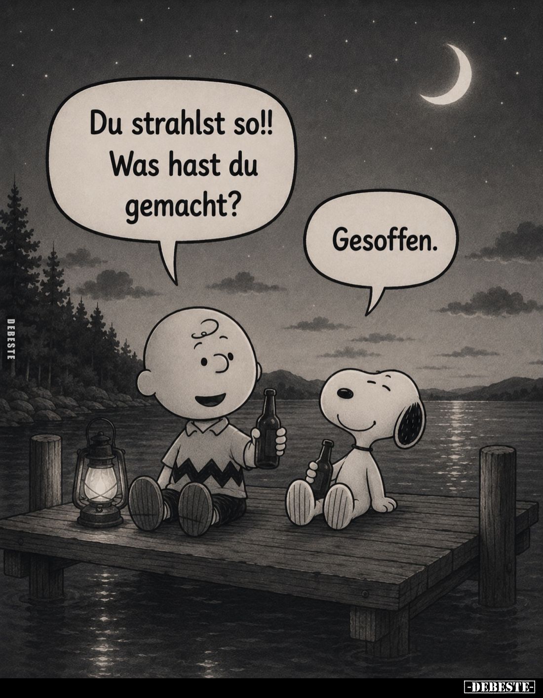 Du strahlst so!!
Was hast du gemacht?
-
Gesoffen.