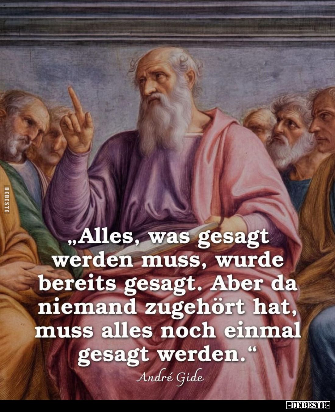 „Alles, was gesagt werden muss, wurde bereits gesagt. Aber da niemand zugehört hat, muss alles noch einmal gesagt werden.&quo...
