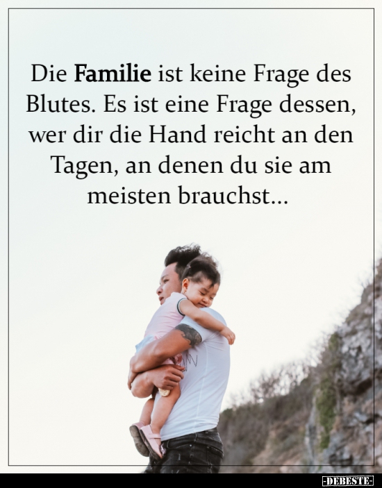 Die Familie ist keine Frage des Blutes.. - DEBESTE.de