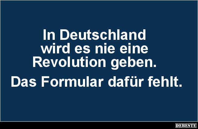 In Deutschland wird es nie eine Revolution geben... - Lustige Bilder | DEBESTE.de