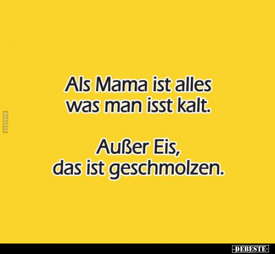 Als Mama ist alles was man isst kalt...