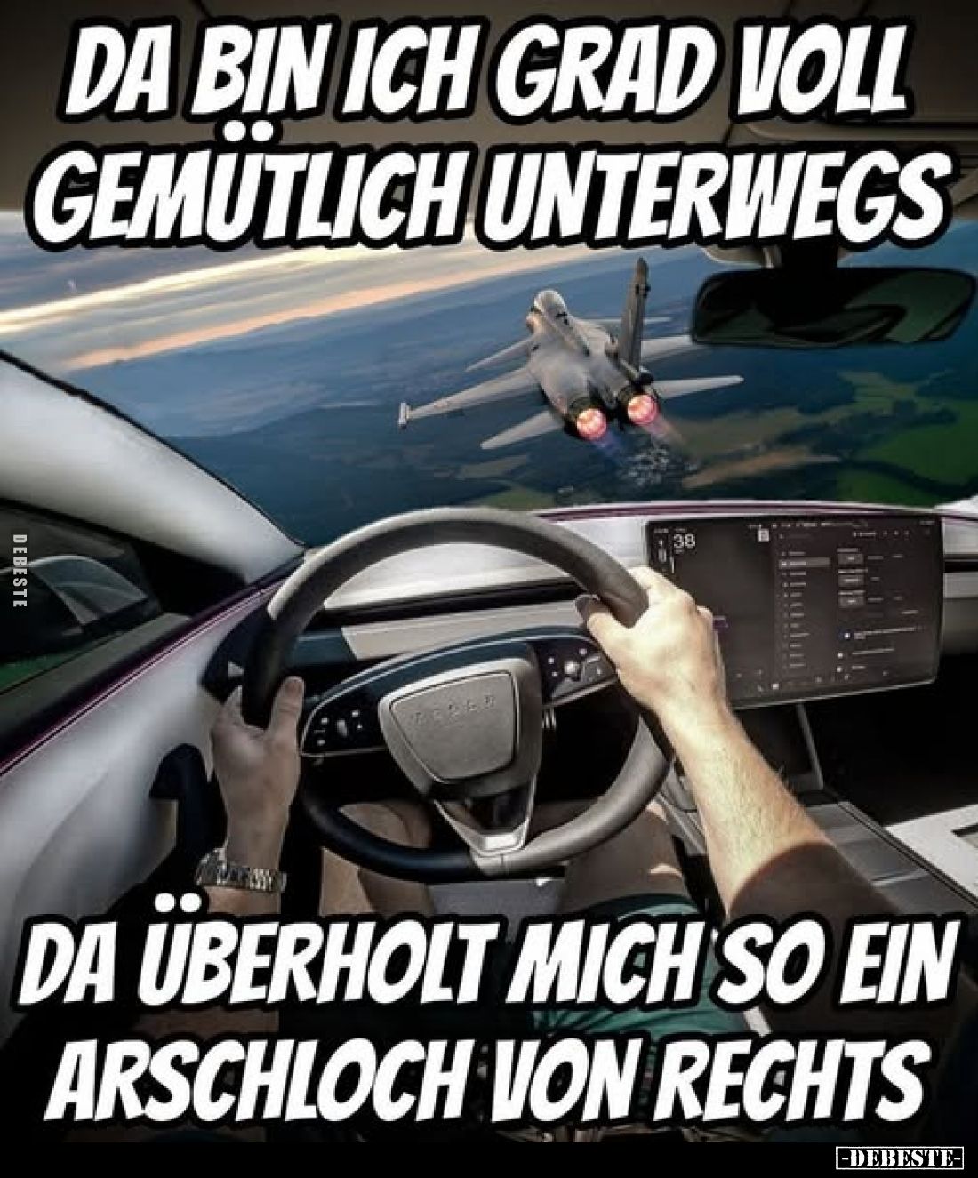 Da bin ich grad voll gemütlich unterwegs
da überholt mich so ein Arschloch von rechts