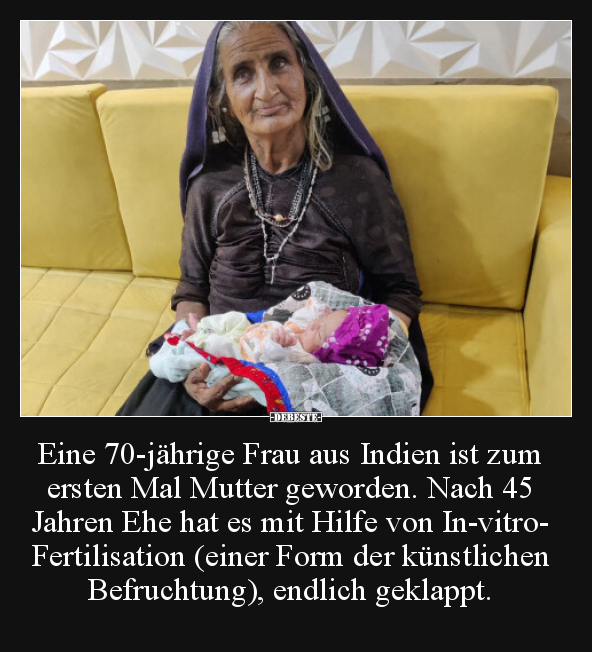 Eine 70-jährige Frau aus Indien ist zum ersten Mal Mutter.. - Lustige Bilder | DEBESTE.de