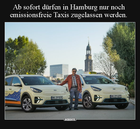 Ab sofort dürfen in Hamburg nur noch emissionsfreie Taxis.. - Lustige Bilder | DEBESTE.de