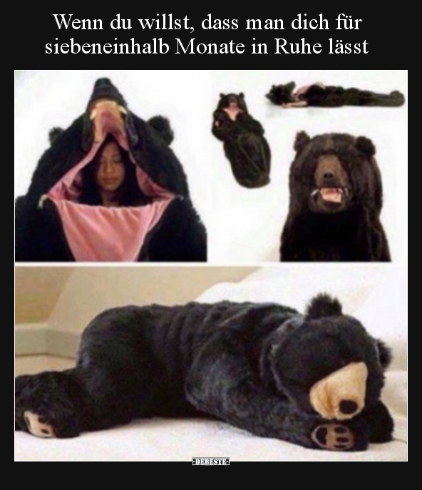 Wenn du willst, dass man dich für siebeneinhalb Monate in..