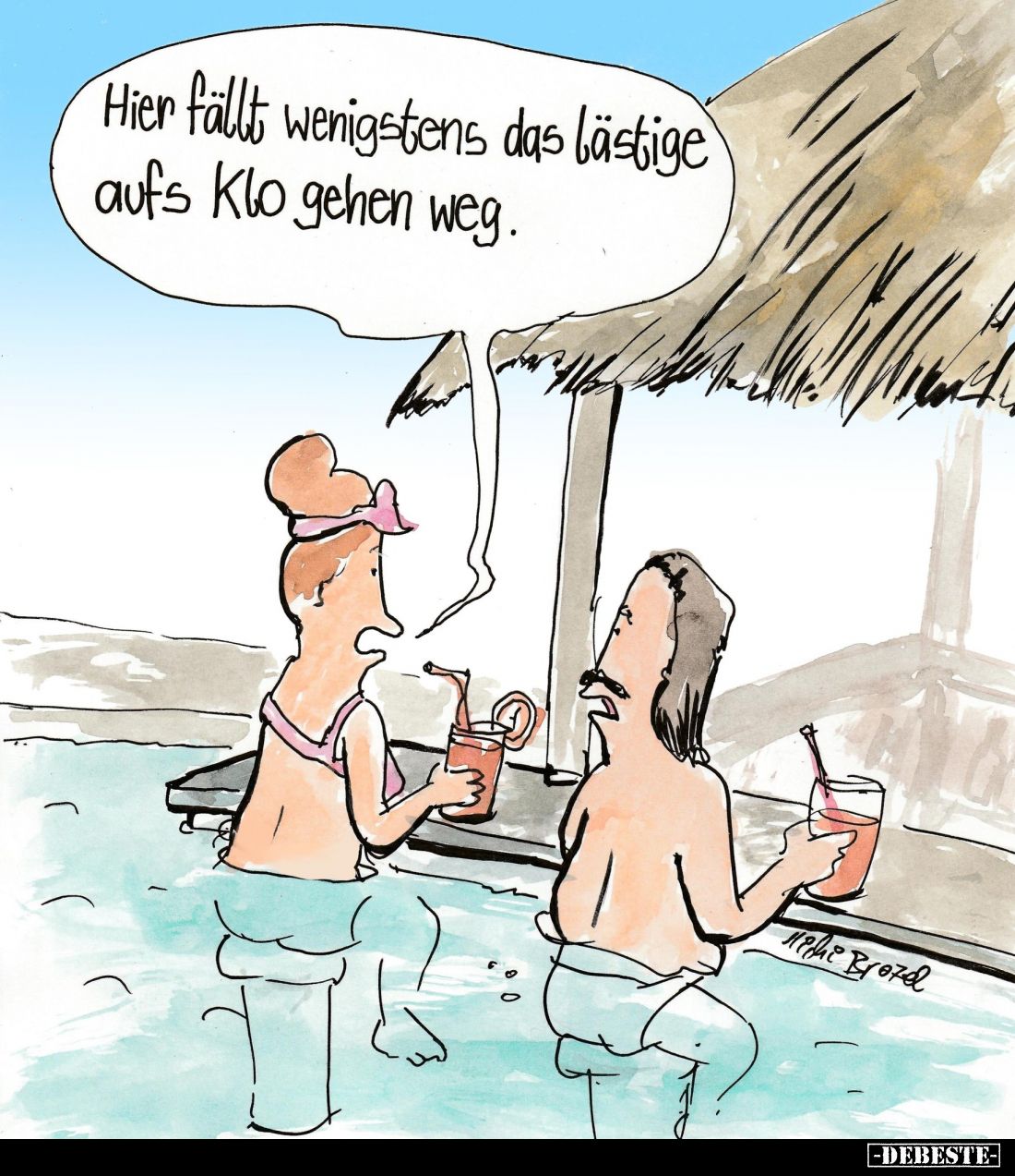 Hier fällt wenigstens das lästige aufs Klo gehen weg.