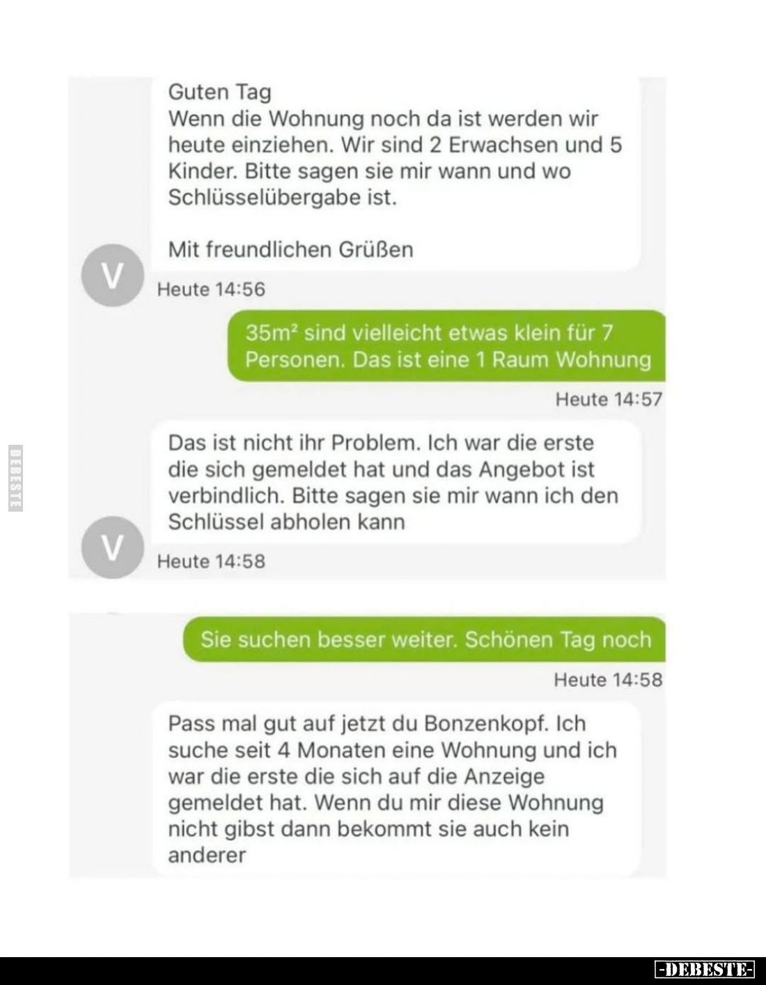 Guten Tag
Wenn die Wohnung noch da ist werden wir heute einziehen. Wir sind 2 Erwachsen und 5 Kinder. Bitte sagen sie mir wa...