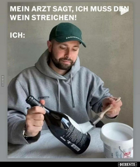 Mein Arzt sagt, ich muss den Wein streichen!.. - Lustige Bilder | DEBESTE.de