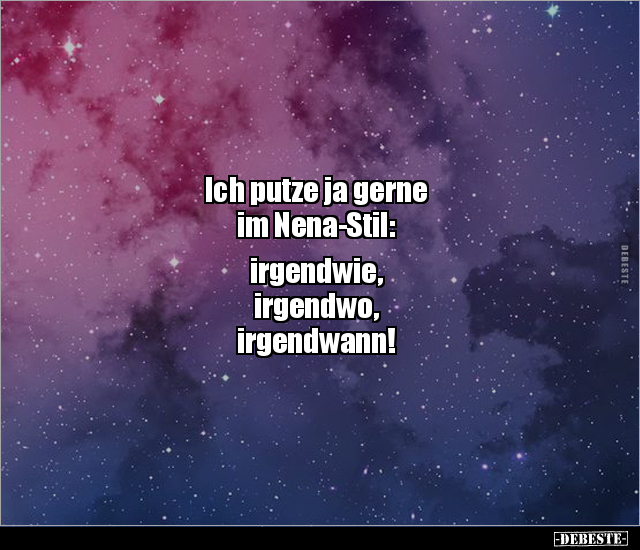 Ich putze ja gerne im Nena-Stil: irgendwie, irgendwo.. - Lustige Bilder | DEBESTE.de