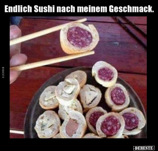 Endlich Sushi nach meinem Geschmack... - Lustige Bilder | DEBESTE.de