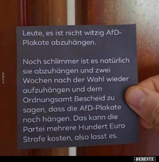 Leute, es ist nicht witzig AfD-Plakate abzuhängen... - Lustige Bilder | DEBESTE.de