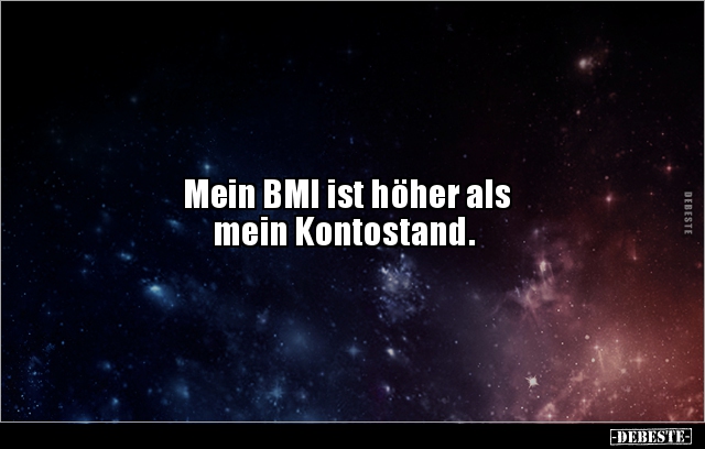 Mein BMI ist höher als mein Kontostand... - Lustige Bilder | DEBESTE.de