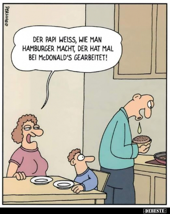 Der Papi weiss, wie man Hamburger macht, der hat mal bei.. - Lustige Bilder | DEBESTE.de