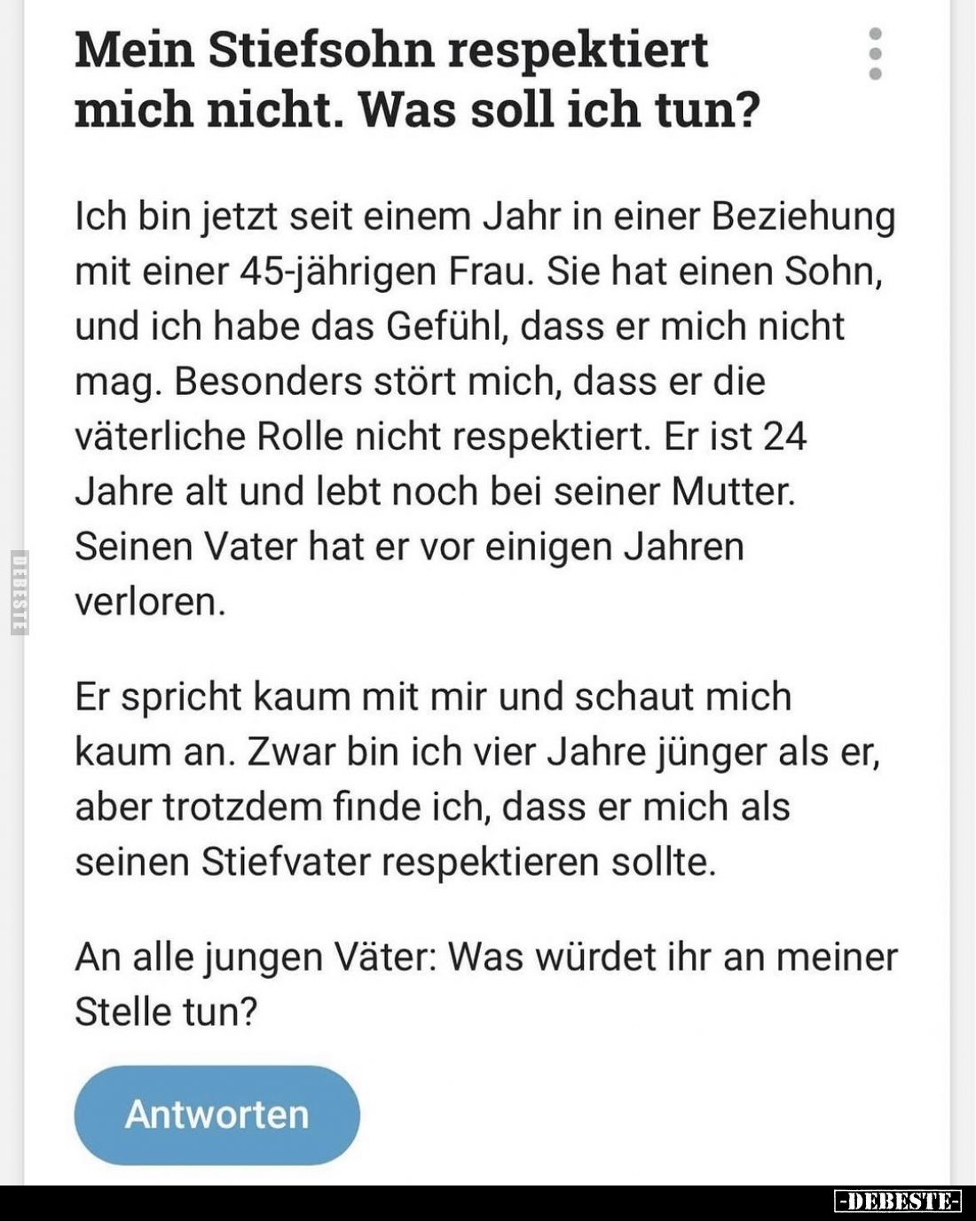 Mein Stiefsohn respektiert mich nicht. Was soll ich tun?
Ich bin jetzt seit einem Jahr in einer Beziehung mit einer 45-jähri...