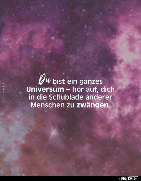 Du bist ein ganzes Universum - hör auf.. - Lustige Bilder | DEBESTE.de