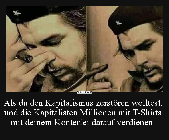 Als du den Kapitalismus zerstören wolltest, und die.. - Lustige Bilder | DEBESTE.de
