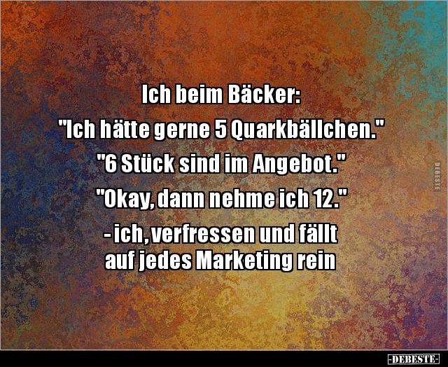 Ich beim Bäcker: "Ich hätte gerne 5 Quarkbällchen." - Lustige Bilder | DEBESTE.de